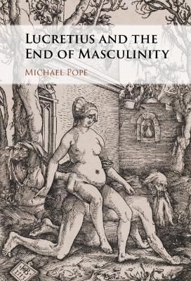 Lucretius and the End of Masculinity By Michael Pope 9781009242318