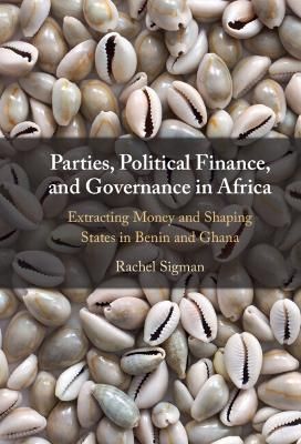 Parties, Political Finance, and Governance in Africa By Rachel Sigman