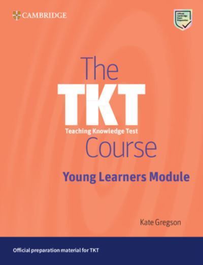 The TKT Course. Young Learners Module By Kate Gregson 9781009300766