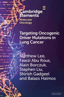 Targeting Oncogenic Driver Mutations in Lung Cancer 9781009336130