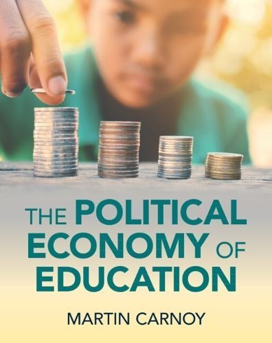 The Political Economy of Education By Martin Carnoy 9781009364478