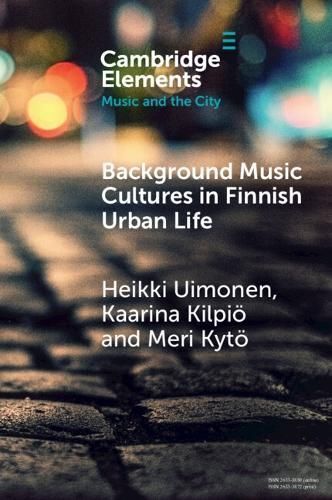 Background Music Cultures in Finnish Urban Life 9781009374675