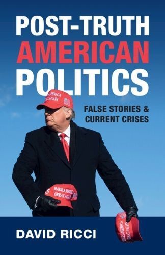 Post-Truth American Politics By David M. Ricci 9781009396455