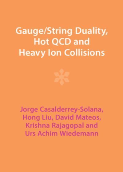 Gauge/string Duality, Hot QCD and Heavy Ion Collisions 9781009403498