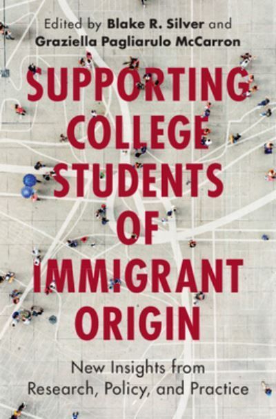 Supporting College Students of Immigrant Origin 9781009408257