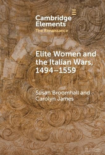Elite Women and the Italian Wars, 1494-1559 9781009462686 (Hardback)