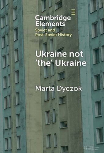 Ukraine Not 'The' Ukraine By Marta Dyczok 9781009486040 (Hardback)