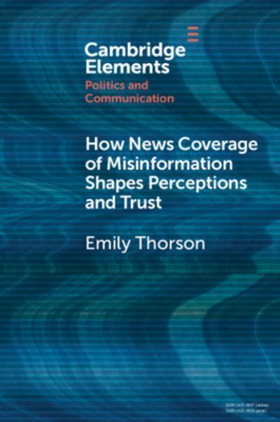 How News Coverage of Misinformation Shapes Perceptions and Trust