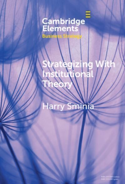 Strategizing With Institutional Theory By Harry Sminia 9781009507660