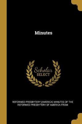 Minutes By Reformed Presbytery (America) Minutes of 9781010049289