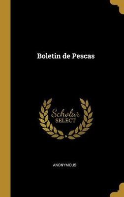 Boletin de Pescas By Anonymous 9781010216865 (Hardback)