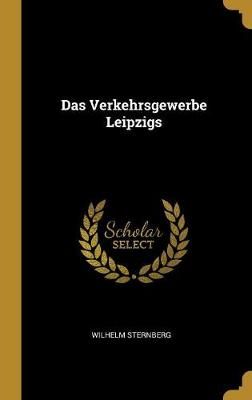 Verkehrsgewerbe Leipzigs By Sternberg 9781010407393 (Hardback)