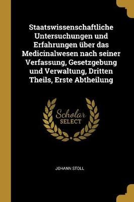Staatswissenschaftliche Untersuchungen und Erfahrungen über das Medicinalwesen nach seiner Verfassung, Gesetzgebung und Verwaltung, Dritten ...