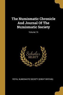 Numismatic Chronicle And Journal Of The Numismatic Society; Volume 14