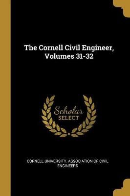 Cornell Civil Engineer, Volumes 31-32 9781010907251 (Paperback)
