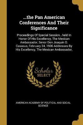 ...the Pan American Conferences And Their Significance 9781011183050