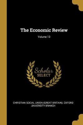 Economic Review; Volume 13 By Christian Social Union (Great Britain)