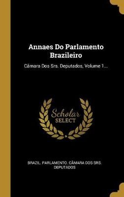 Annaes Do Parlamento Brazileiro 9781011460304 (Hardback)