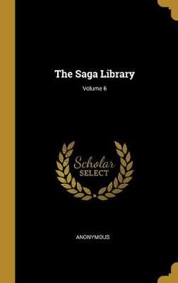 Saga Library; Volume 6 By Anonymous 9781011477982 (Hardback)