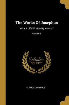 Works Of Josephus By Flavius Josephus 9781011576975 (Paperback)