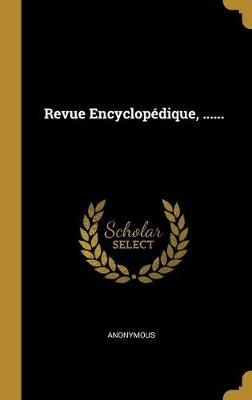 Revue Encyclopédique, ...... By Anonymous 9781013186752 (Hardback)