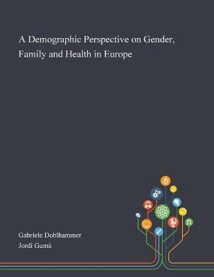 Demographic Perspective on Gender, Family and Health in Europe