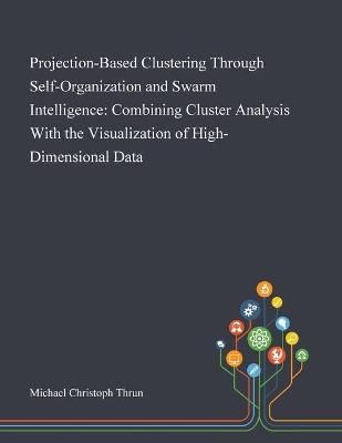 Projection-Based Clustering Through Self-Organization and Swarm Intelligence