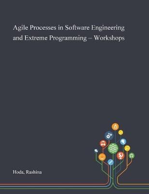 Agile Processes in Software Engineering and Extreme Programming - Workshops