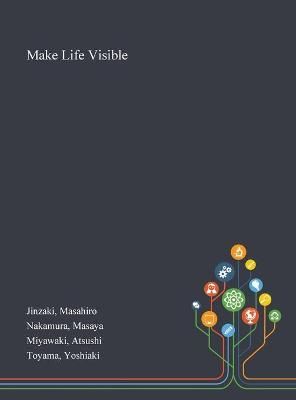 Make Life Visible By Jinzaki 9781013274176 (Hardback)