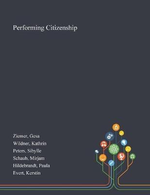 Performing Citizenship By Gesa Ziemer 9781013274541 (Paperback)