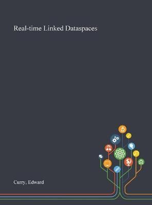 Real-time Linked Dataspaces By Edward Curry 9781013274657 (Hardback)