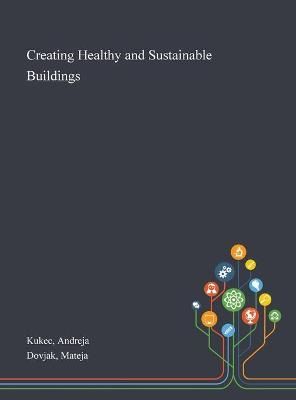Creating Healthy and Sustainable Buildings By Kukec 9781013275074