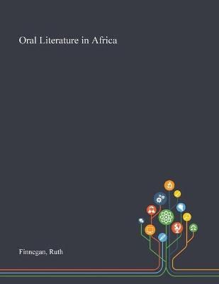 Oral Literature in Africa By Ruth Finnegan 9781013288180 (Paperback)