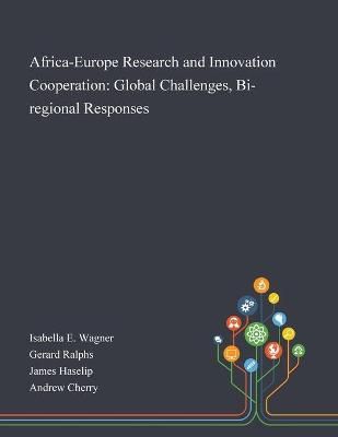 Africa-Europe Research and Innovation Cooperation By Isabella E Wagner