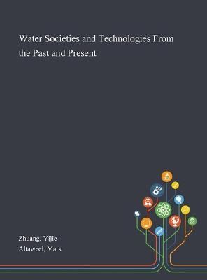 Water Societies and Technologies From the Past and Present By Zhuang