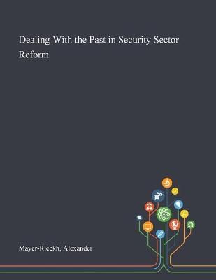 Dealing With the Past in Security Sector Reform 9781013292422