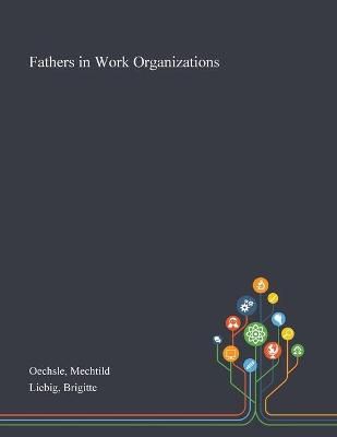 Fathers in Work Organizations By Mechtild Oechsle 9781013292705
