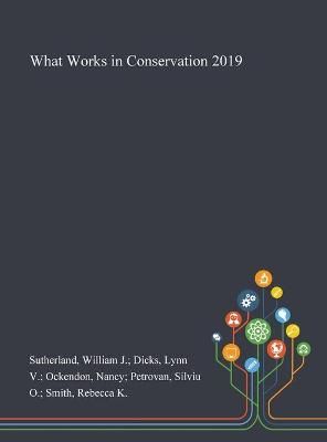 What Works in Conservation 2019 By Sutherland 9781013293191 (Hardback)