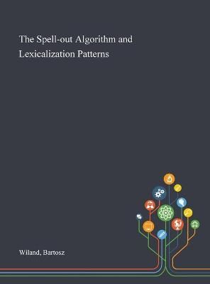 Spell-out Algorithm and Lexicalization Patterns By Wiland (Hardback)