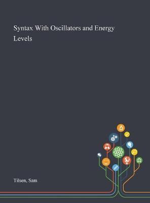 Syntax With Oscillators and Energy Levels By Tilsen 9781013293337