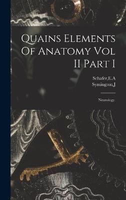 Quains Elements Of Anatomy Vol II Part I By Schafer 9781013300011