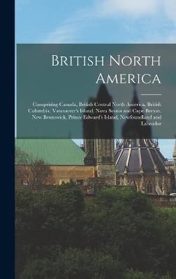 British North America [microform] By Anonymous 9781013306181