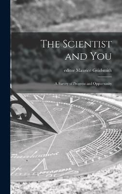 The Scientist and You; a Survey of Progress and Opportunity (Hardback)