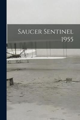 Saucer Sentinel 1955 By Anonymous 9781013311833 (Paperback)