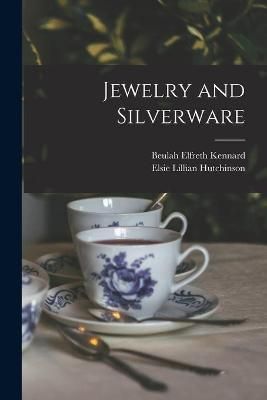 Jewelry and Silverware [microform] By Kennard 9781013313097