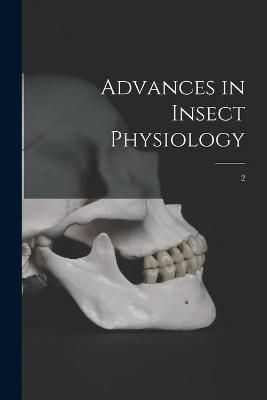 Advances in Insect Physiology; 2 By Anonymous 9781013314353