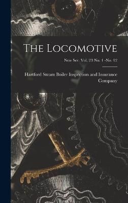Locomotive; new ser. vol. 23 no. 1 -no. 12 9781013326363 (Hardback)