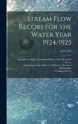 Stream Flow Recors for the Water Year 1924/1925; 1924/1925 (Hardback)