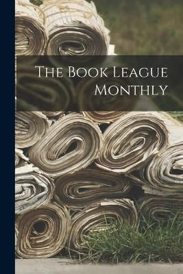 The Book League Monthly By Anonymous 9781013332869 (Paperback)
