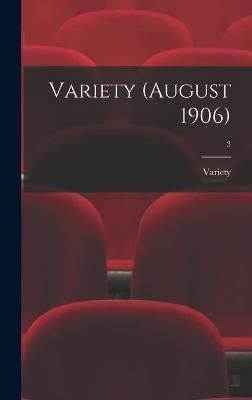 Variety (August 1906); 3 By Variety 9781013333507 (Hardback)